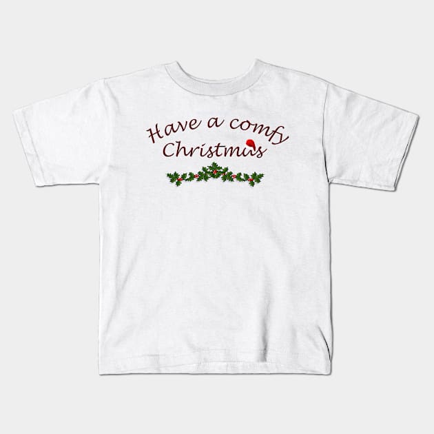 Have a comfy Christmas Kids T-Shirt by NikGenArtGroup